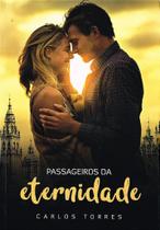 Passageiros da Eternidade - Romance de Carlos Torres Passageiros da Eternidade - Romance de Carlos Torres