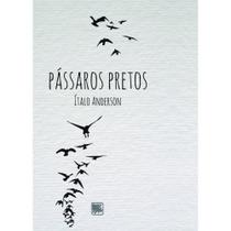Pássaros pretos - SCORTECCI EDITORA Pássaros pretos - SCORTECCI EDITORA