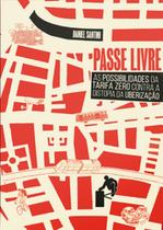 Passe livre: as possibilidades da tarifa zero contra a distopia da uberização - AUTONOMIA LITERARIA Passe livre: as possibilidades da tarifa zero contra a distopia da uberização - AUTONOMIA LITERARIA