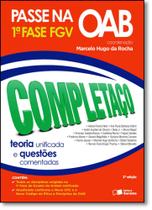 Passe na Oab 1ª Fase Fgv: Completaço - Teoria Unificada e Questões Comentadas