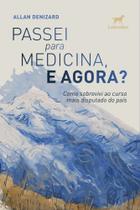 Passei Para Medicina, e Agora - Como Sobrevivi Ao Curso Mais Disputado do País Passei Para Medicina, e Agora - Como Sobrevivi Ao Curso Mais Disputado do País