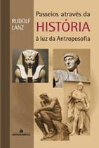 Passeios atraves da historia - a luz da antroposofia - ANTROPOSOFICA