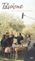 Passione - um roteiro pela toscana - BEI EDITORA