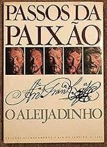 Passos Da Paixão : O Aleijadinho Hardcover Rodrigo Jose Ferreira Bretas