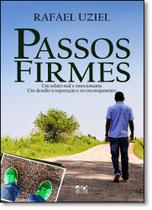 Passos Firmes: Um Relato Real e Emocionante. Um Desafio À Superação e ao Encorajamento Passos Firmes: Um Relato Real e Emocionante. Um Desafio À Superação e ao Encorajamento