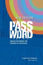 Password - English dictionary for speakers of Portuguêse - New edition 1 Ed (reimpressão 2019) - MARTINS - MARTINS FONTES