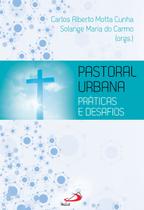 Pastoral Urbana - Práticas e Desafios Pastoral Urbana - Práticas e Desafios