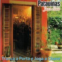 Patavinas Jazz Club Tranca A Porta E Joga A Chave Cd - Microserfice