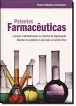 Patentes Farmacêuticas e Acesso a Medicamentos no Sistema da Organização Mundial do Comércio - Aduaneiras