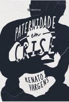 Paternidade Em Crise - TRINITAS
