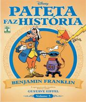 Pateta: Benjamin Franklin - Coleção Pateta Faz História - Vol.5