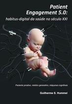 Patient Engagement 5.0: Habitus -Digital da Saúde no Século XXI