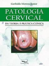 Patologia cervical - da prática a prática clínica