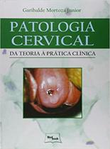 Patologia Cervical: Da Teoria à Prática Clínica