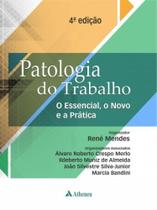 Patologia do Trabalho: o Essencial, o Novo e a Pratica