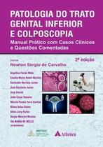 Patologia do trato genital inferior e colposcopia manual prático com casos clínicos e questões comentadas