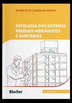 Patologia Dos Sistemas Prediais Hidráulicos e Sanitários Patologia Dos Sistemas Prediais Hidráulicos e Sanitários