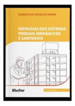 Patologia Dos Sistemas Prediais Hidráulicos e Sanitários Patologia Dos Sistemas Prediais Hidráulicos e Sanitários