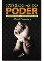 Patologias do Poder - Saúde, Direitos Humanos e a Nova Guerra Contra os Pobres - PAULUS Editora