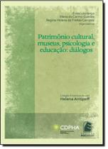 Patrimônio Cultural, Museus, Psicologia e Educação Patrimônio Cultural, Museus, Psicologia e Educação
