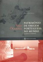 Patrimônio de Origem Portuguesa No Mundo-Ásia, Oceania - Fundação Calouste Gulbenkian Patrimônio de Origem Portuguesa No Mundo-Ásia, Oceania - Fundação Calouste Gulbenkian