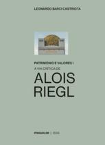 Patrimônio e valores: A via critica de Alois Riegl Patrimônio e valores: A via critica de Alois Riegl