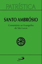 Patrística - Comentário ao Evangelho de Lucas - Vol. 48