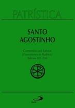 Patrística - Comentário Aos Salmos (101-150) - Vol. 9/3: Salmos 101-150 (Enarrationes in Psalmos) -
