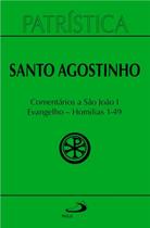 Patrística - Comentários a São João I - Evangelho - Homilias 1-49 - Vol. 47/1 Patrística - Comentários a São João I - Evangelho - Homilias 1-49 - Vol. 47/1