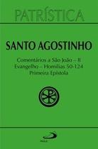 Patrística - Comentários a São João II - Evangelho - Homilias 50-124 Primeira Epístola - Vol. 47/2