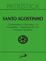 Patrística - comentários a são joão ii - evangelho - homilias 50-124 primeira epístola - vol. 47/2