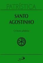 Patrística - o livre-arbítrio - vol. 8 - vol. 8