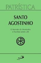 Patristica - O Sermao Da Montanha E Escritos Sobre A Fe - Vol. 36 - Paulus - LC Patristica - O Sermao Da Montanha E Escritos Sobre A Fe - Vol. 36 - Paulus - LC
