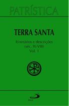 Patrística - Terra Santa - Itinerários e Descrições - Séc. IV - VIII - Vol. 49/1