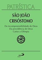 Patrística Vol. 23 - Da Incompreensibilidade De Deus - Da Providencia De Deus Cartas A Olimpia Patrística Vol. 23 - Da Incompreensibilidade De Deus - Da Providencia De Deus Cartas A Olimpia