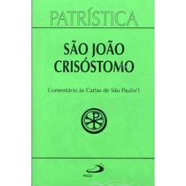 Patrística (Vol.27/1): Comentário às Cartas de São Paulo /1 - Paulus Patrística (Vol.27/1): Comentário às Cartas de São Paulo /1 - Paulus