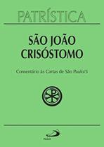 Patrística Vol. 27/3 - Sao Joao Crisostomo - Comentário Às Cartas De São Paulo/3 Patrística Vol. 27/3 - Sao Joao Crisostomo - Comentário Às Cartas De São Paulo/3