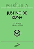 Patrística Vol. 3 - Justino De Roma - I E Ii Apologias - Diálogo Com Trifão - PAULUS Patrística Vol. 3 - Justino De Roma - I E Ii Apologias - Diálogo Com Trifão - PAULUS