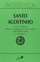 Patrística Vol. 32 - A Fe E O Símbolo Primeira Catequese Aos Nao Cristao Patrística Vol. 32 - A Fe E O Símbolo Primeira Catequese Aos Nao Cristao