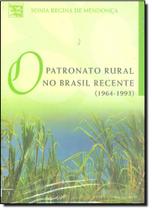 Patronato Rural no Brasil Recente ( 1964 - 1993 ) , O - UFRJ
