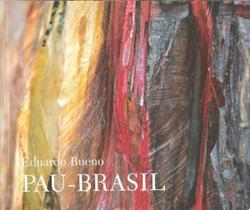 Pau Brasil - Eduardo Bueno - Axis Mundi