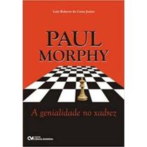 Paul Morphy - A Genialidade no Xadrez - CIENCIA MODERNA