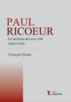 Paul Ricoeur: Os Sentidos de Uma Vida - LIBER ARS