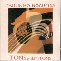 Paulinho Nogueira - Tons E Semitons Cd Paulinho Nogueira - Tons E Semitons Cd