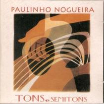 Paulinho Nogueira - Tons E Semitons Cd