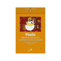 Paulo: Agente De Pastoral E Semeador De Comunidades - Rossi E Perondi - 1ª Ed - Paulus Editora Paulo: Agente De Pastoral E Semeador De Comunidades - Rossi E Perondi - 1ª Ed - Paulus Editora