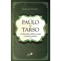Paulo De Tarso Na Filosofia Politica Atual E Outros Ensaios - Paulus -