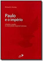 Paulo e o império - Religião e poder na sociedade imperial romana - PAULUS Editora