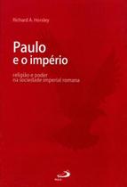 Paulo e o imperio - religiao e poder na sociedade imperial romana - - PAULUS