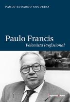 Paulo francis - polemista profissional - IMPRENSA OFICIAL SP